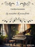 Ebook La maestra di pianoforte di Carolina Invernizio edito da Decima Musa Edizioni