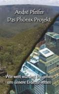 Ebook Das Phönix Projekt di André Pfeifer edito da Books on Demand