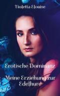 Ebook Erotische Dominanz di Violetta Elouise edito da Books on Demand
