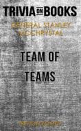 Ebook Team of Teams by General Stanley McChrystal (Trivia-On-Books) di Trivion Books edito da Trivion Books