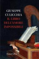 Ebook Il libro dell'amore impossibile di Giuseppe Culicchia edito da HaperCollins Italia