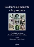 Ebook La donna delinquente e la prostituta di Liliosa Azara, Luca Tedesco, Autori Vari edito da Viella Libreria Editrice