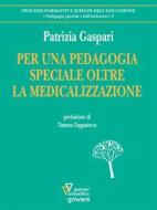 Ebook Per una pedagogia speciale oltre la medicalizzazione di Patrizia Gaspari edito da goWare e Edizioni Angelo Guerini e Associati