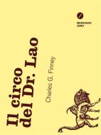 Ebook Il circo del Dr. Lao di Charles G. Finney edito da MERIDIANO ZERO