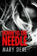Ebook Down to the Needle di Mary Deal edito da Next Chapter