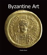 Ebook Byzantine Art di Charles Bayet edito da Parkstone International