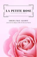 Ebook La petite Rose di Louisa May Alcott edito da Alicia Editions