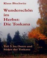 Ebook Wunderschön im Herbst: die Toskana di Klaus Blochwitz edito da BookRix