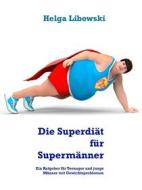 Ebook Die Superdiät für Supermänner di Helga Libowski edito da Books on Demand