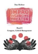 Ebook Improvisationstheater. Gruppen, Geld und Management di Dan Richter edito da Books on Demand