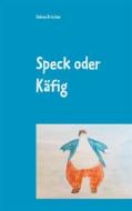 Ebook Speck oder Käfig di Sabine Krischer edito da Books on Demand
