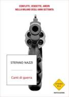 Ebook Canti di guerra di Nazzi Stefano edito da Mondadori