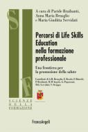 Ebook Percorsi di Life Skills Education nella formazione professionale. Una frontiera per la promozione della salute di AA. VV. edito da Franco Angeli Edizioni