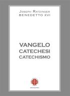 Ebook Vangelo Catechesi Catechismo di Benedetto XVI, Joseph Ratzinger edito da Marcianum Press