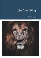 Ebook the Great King di Hajro Jasmin edito da Jasmin Hajro