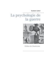 Ebook La psychologie de la guerre di Chaulveron Chaulveron, Gustave Lebon edito da Books on Demand