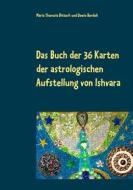 Ebook Das Buch der 36 Karten der astrologischen Aufstellung von Ishvara di Maria Theresia Bitterli, Dawio Bordoli edito da Books on Demand