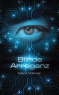 Ebook Blinde Arroganz di Marc Vollmer edito da Books on Demand