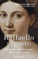 Ebook Raffaello segreto di D'orazio Costantino edito da Sperling & Kupfer