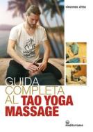 Ebook Guida completa al tao yoga massage di Vincenzo Citto edito da Edizioni Mediterranee