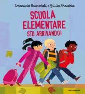 Ebook Scuola elementare sto arrivando! di Bussolati Emanuela edito da Mondadori