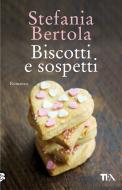 Ebook Biscotti e sospetti di Stefania Bertola edito da Tea
