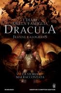 Ebook I diari della famiglia Dracula. La storia mai raccontata di Jeanne Kalogridis edito da Newton Compton Editori