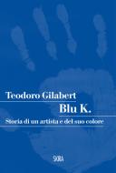 Ebook Blu K. di Teodoro Gilabert edito da Skira
