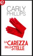 Ebook La carezza delle stelle (eLit) di Carly Phillips edito da HarperCollins Italia