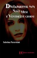 Ebook Diciassette anni, nove mesi e ventisette giorni di Sabrina Paravicini edito da Edizioni Clandestine