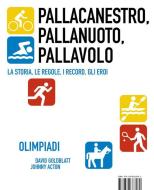 Ebook Pallacanestro, Pallanuoto, Pallavolo [Olympic Pill] di David Goldblatt, Johnny Acton edito da ISBN