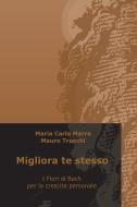 Ebook Migliora te stesso di Trucchi Mauro, Carla Marra Maria edito da ilmiolibro self publishing