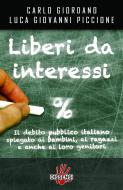 Ebook Liberi da interessi di Carlo Giordano, Luca Giovanni Piccione edito da Dissensi Edizioni