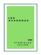 Ebook Les Avadânas, contes et apologues indiens inconnus jusqu’à ce jour (1859) di Stanislas Julien edito da Librorium Editions