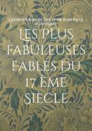 Ebook Les Plus fabuleuses Fables du 17 ème Siècle di Georges Ballin, Texte de jean de La Fontaine edito da Books on Demand