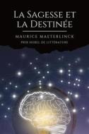 Ebook La Sagesse et la Destinée di Maurice Maeterlinck edito da Alicia Editions