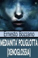 Ebook Medianità poliglotta (xenoglossia) di Ernesto Bozzano edito da anna ruggieri