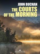 Ebook The Courts of the Morning di John Buchan edito da John Buchan