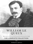 Ebook William le Queux – The Complete Collection di William Le Queux edito da Benjamin