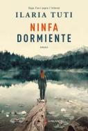 Ebook Ninfa dormiente di Ilaria Tuti edito da Longanesi