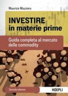 Ebook Investire in materie prime di Maurizio Mazziero edito da Hoepli