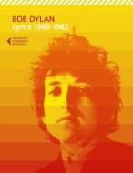 Ebook Lyrics 1969-1982 di Bob Dylan edito da Feltrinelli Editore