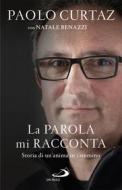 Ebook La Parola mi racconta di Curtaz Paolo, Benazzi Natale edito da San Paolo Edizioni
