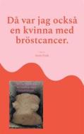 Ebook Då var jag också en kvinna med bröstcancer. di Karin Frisk edito da Books on Demand