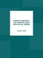 Ebook Contes indiens : Les Trente-deux récits du trône di Léon Feer edito da Librorium Editions