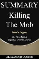Ebook Summary of Killing the Mob di Alexander Cooper edito da Ben Business Group LLC