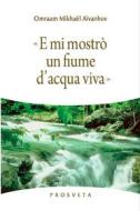 Ebook «E mi mostrò un fiume d&apos;acqua viva» di Omraam Mikhaël Aïvanhov edito da Prosveta soc. coop.  arl