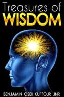 Ebook Treasures of Wisdom di Osei Jnr. Benjamin Kuffour edito da RWG Publishing