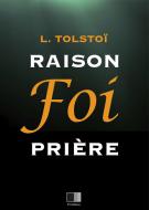 Ebook Raison, Foi, Prière di léon tolstoï edito da FV Éditions
