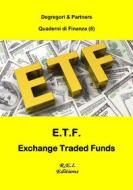 Ebook E.T.F. - Exchange Traded Funds di Degregori & Partners edito da R.E.I. Editions